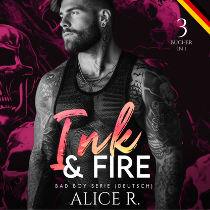 The Ink & Fire Bad Boy Serie, 3 Bücher in 1 ! (Deutsch)