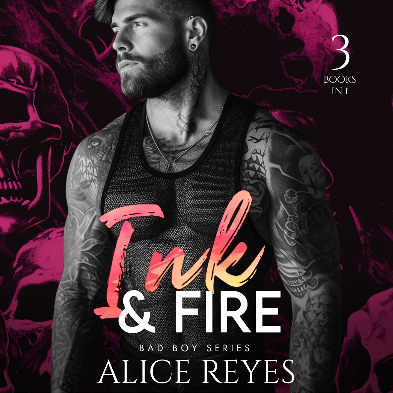 The Ink & Fire Bad Boy Series, 3 Books in One !