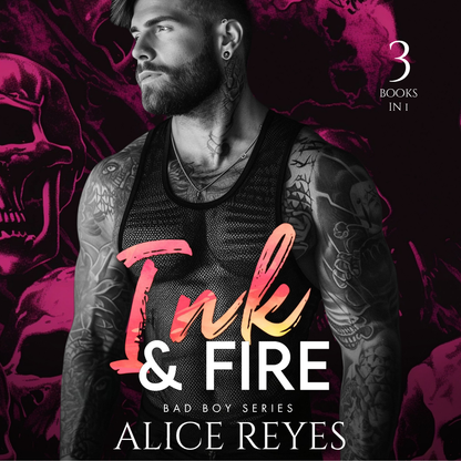 The Ink & Fire Bad Boy Series, 3 Books in One !