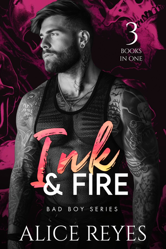The Ink & Fire Bad Boy Series, 3 Books in One !